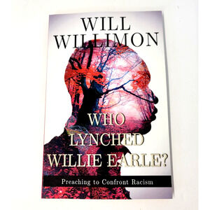Who Lynched Willie Earle? Will Willimon Abingdon White PB Racism Christianity